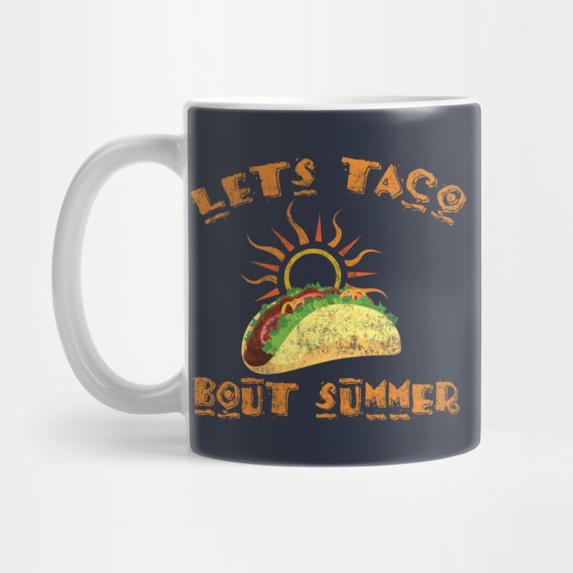 Let's Taco Bout Summer Funny Graphic For Taco Lovers by SomedayDesignsCo